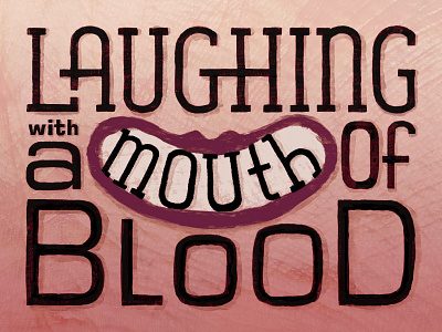 Laughing with a Mouth of Blood blood laughing lettering mouth st vincent texture typography