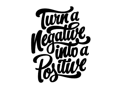 Turn A Negative Into A Positive-WIP hashtaglettering kammyskause lettering