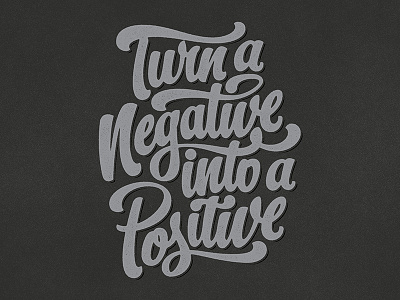 Turn A Negative Into A Positive /// FINAL