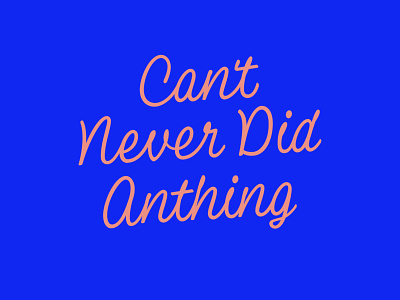 Can't...Never Did Anything handlettering handtype hashtaglettering lettering vector vectormachine