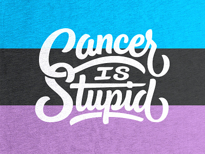 Cancer is Stupid T-shirt cancerisstupid handlettering lettering tshirt vector vectormachine
