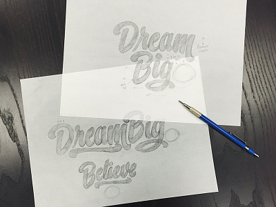 Dream Big and Believe - Sketches handlettering handtype hashtaglettering lettering pencil process saaliveyourdream sketch