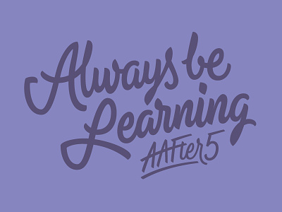 Always Be Learning - Final aaf aafter5 handlettering handtype hashtaglettering lettering process vectormachine