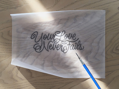 Your Love Never Fails - Sketch handlettering handtype hashtaglettering lettering pencil sketch