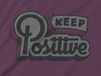 Keep Positive - Humbly Made handlettering handtype hashtaglettering humblymade lettering positive thevectormachine vectormachine vectors