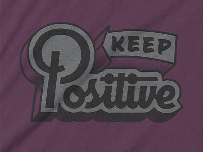 Keep Positive - Humbly Made