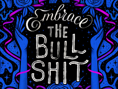 Embrace the Bullshit calligraphy design drawing handlettering hands illustration lettering procreate typography