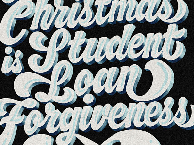 All I Want for Christmas is Student Loan Forgiveness branding design handlettering illustration lettering logo procreate typography ui vector