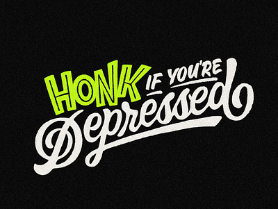 Honk If You're Depressed branding design handlettering illustration lettering logo procreate typography ui vector