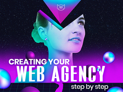 Creating Your Web Agency Step by Step web agency web designer webdesign website