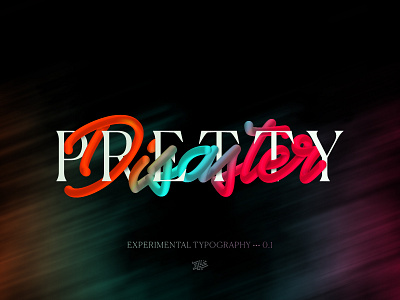 Pretty Disaster • EXPERIMENTAL TYPOGRAPHY