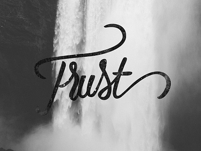 Trust bw design form handmade letter lettering photo trust type water waterfall