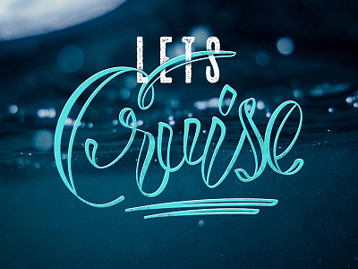 Lets Cruise adventure color cruise design illustration letter lettering type typography