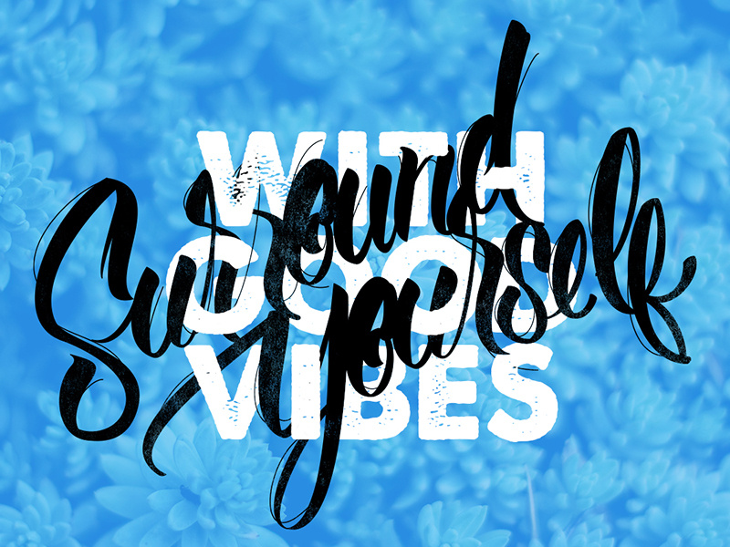 Surround Yourself with Good Vibes design typography texture color illustration vector lettering letter type