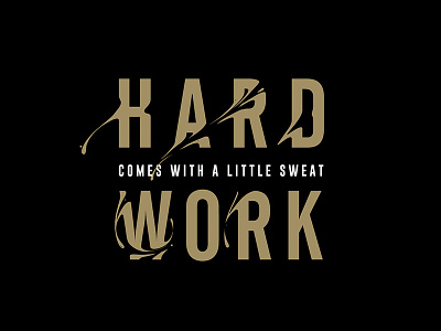 Hard work comes with a little sweat dripping gold typography wet