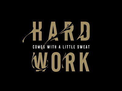 Hard work comes with a little sweat