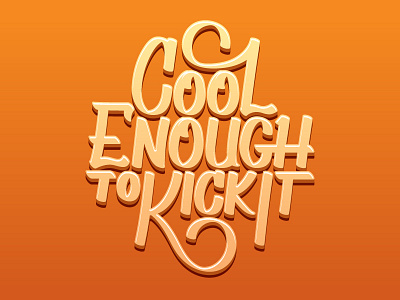 Cool Enough to Kick It lettering vector