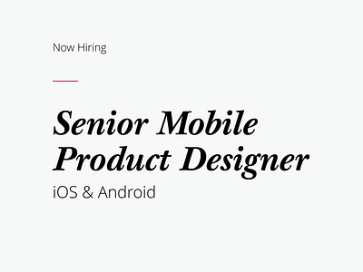 Now Hiring: Senior Mobile Product Designer android ios mobile product designer