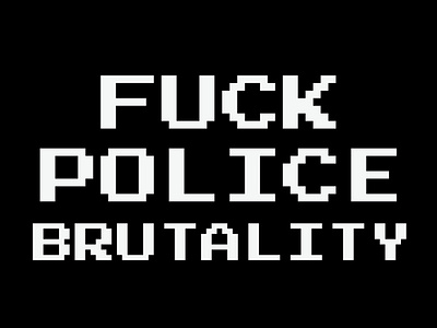 FUCK POLICE BRUTALITY