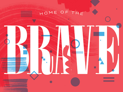 Home of the Brave home of the brave illustrating lettering type type design