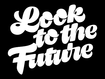 Look to the Future illustration lettering script script lettering typography