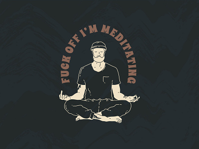 F*ck off I’m Meditating affinity designer fuck off hipster illustration ipad pro linework meditating meditation mindfulness satire tattoos woke wokeaf