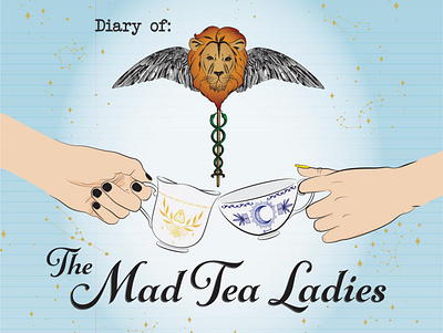 Diary of: The Mad Tea Ladies Podcast Cover art astrology branding design graphic design hands illustration illustrator lion logo mockup podcast tea cups typography vector wings