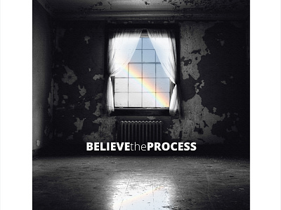 Believe the Process design image photography typography