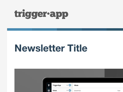 Trigger Newsletter Template chunkfive helvetica mailchimp newsletter steelblue trigger triggerapp