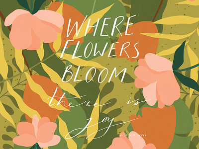 Where flowers bloom there is joy adobe fresco book illustration digital editorial illustration flowers flowers illustration illustration art ipadpro pattern pattern art quotes spring