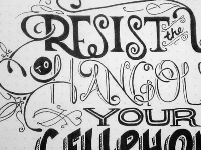 Resist the urge to hangout with your cellphone black and white hand drawn lettering marker typography
