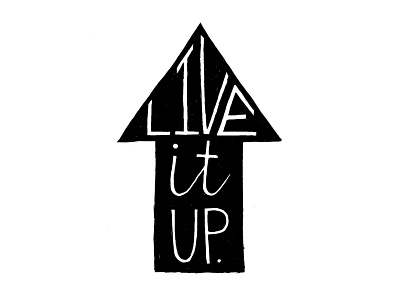 Live it up. design handwritten lettering life typography