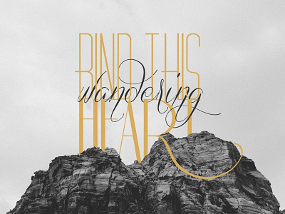 Bind this Wandering Heart heart hope inspiration lettering typography