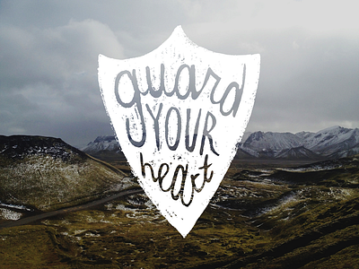 Guard Your Heart Project design drawing graphic design handwritten lettering overlay scripture
