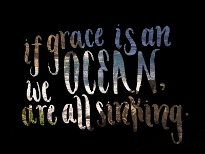 if grace is an ocean grace handwritten lettering lyrics ocean overlay photography