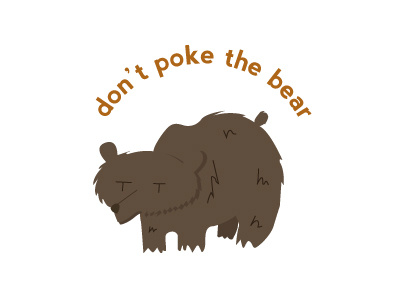 Don't Poke the Bear!!