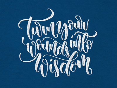 Turn your wounds into wisdom calligraphy calligraphy artist concept design handlettering illustration lettering lettering art procreate typography