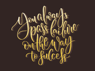 You always pass failure on the way to success calligraphy calligraphy artist concept design handlettering illustration lettering lettering art procreate typography