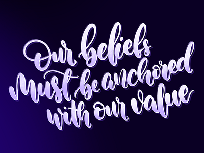 Our beliefs must be anchored with our value calligraphy calligraphy artist concept design handlettering illustration lettering lettering art procreate typography