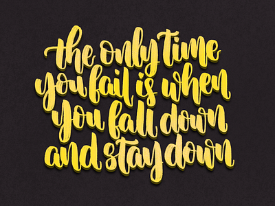 The only time you fail is when you fall down and stay down calligraphy concept design handlettering illustration lettering lettering art procreate type typography