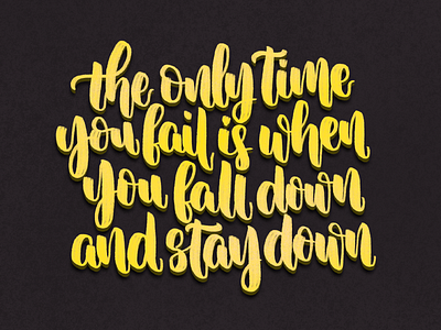 The only time you fail is when you fall down and stay down