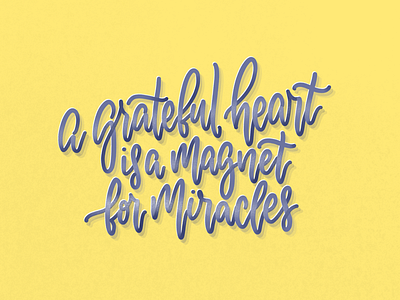 A grateful heart is a magnet for miracles. calligraphy concept design handlettering illustration lettering lettering art procreate type typography