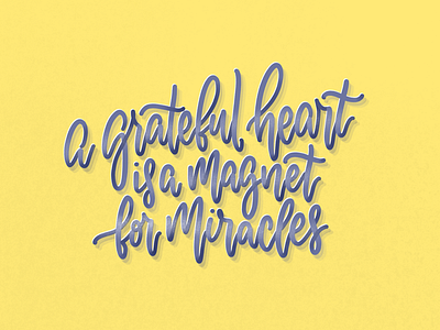 A grateful heart is a magnet for miracles.