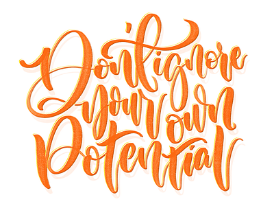 Don't Ignore Your Own Potential calligraphy concept design handlettering illustration lettering lettering art procreate type typography