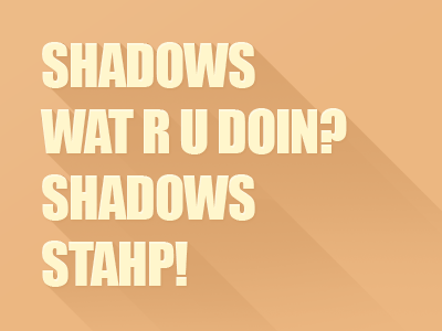 Stahp! flat flat shadow fun recent recession shadow trendy why