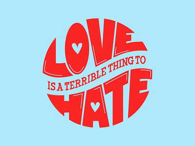 Love Is A Terrible Thing to Hate adobe adobeillustator design hand lettering handlettering illustration illustrator lettering pride pride month procreate procreateapp typography typography design vector