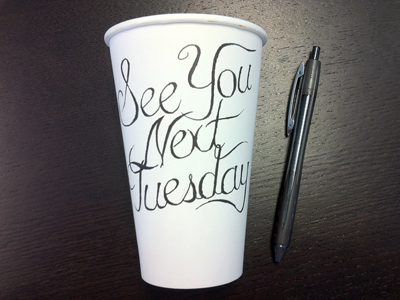 See You Next Tuesday anger coffee cup pen typography