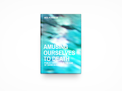 Amusing Ourselves To Death book cover neil postman