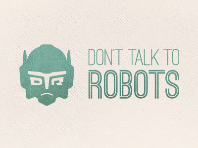 Don't Talk to Robots Logo Idea