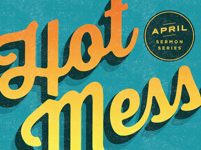 Hot Mess V2 hot mess texture thirsty script venture church venture design